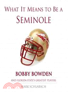 What It Means to Be a Seminole ─ Bobby Bowden and Florida State's Greatest Players