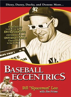 Baseball Eccentrics ─ The Most Entertaining, Outrageous, and Unforgettable Characters in the Game