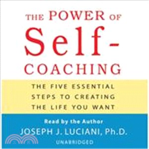 Power Of Self-coaching: The Five Essential Steps To Creating The Life You Want