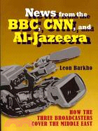 News from the BBC, CNN and Al-Jazeera: How the Three Broadcasters Cover the Middle East
