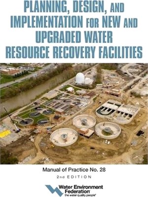 Planning, Design and Implementation for New and Upgraded Water Resource Recovery Facilities, 2nd Edition, Mop 28