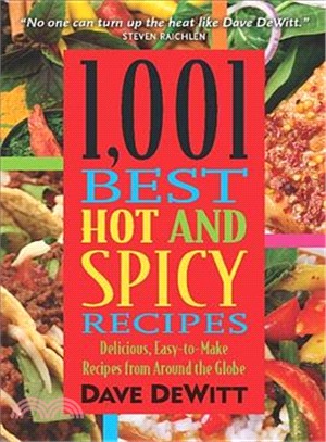 1001 Best Hot and Spicy Recipes: Delicious, Easy-to-make Recipes from Around the Globe