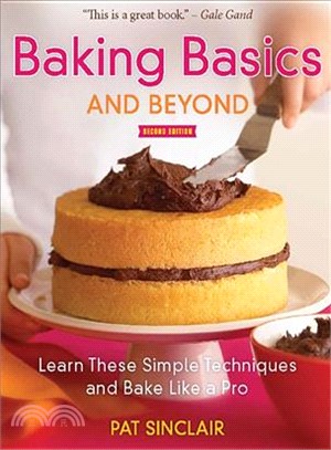 Baking Basics and Beyond ─ Learn These Simple Techniques and Bake Like a Pro