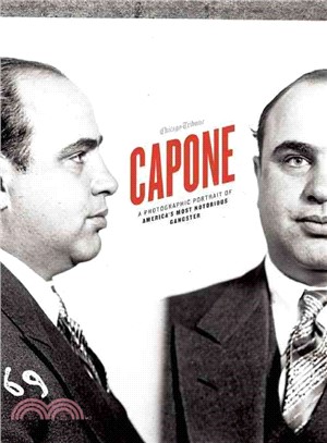 Capone ─ A Photographic Portrait of America's Most Notorious Gangster