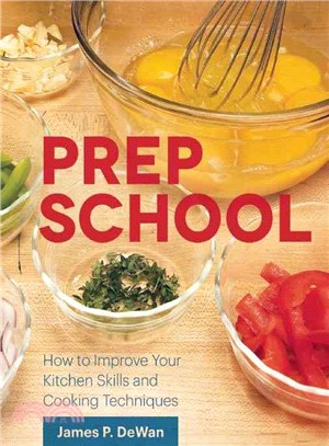 Prep School ─ How to Improve Your Kitchen Skills and Cooking Techniques