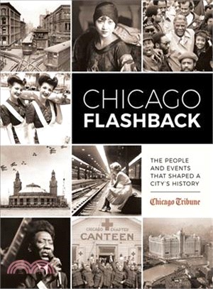 Chicago Flashback ─ The People and Events That Shaped a City History