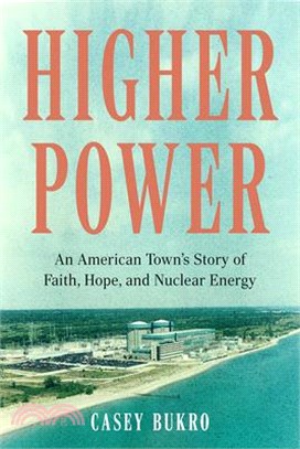 Higher Power: An American Town's Story of Faith, Hope, and Nuclear Energy