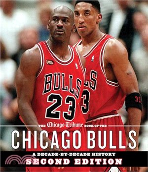 The Chicago Tribune Book of the Chicago Bulls: A Decade-By-Decade History