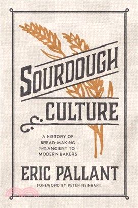 Sourdough Culture：A History of Bread Making from Ancient to Modern Bakers