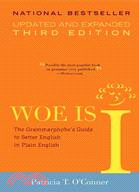 Woe is I ─ The Grammarphobe's Guide to Better English in Plain English