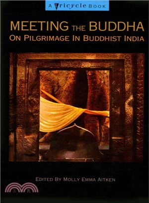 Meeting the Buddha ─ On Pilgrimage in Buddhist India
