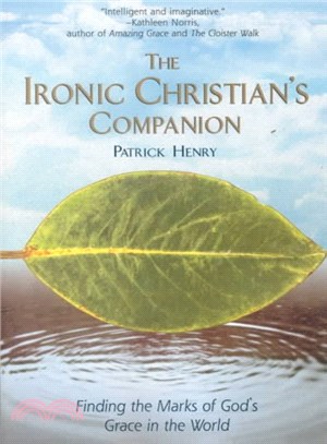 The Ironic Christian's Companion ─ Finding the Marks of God's Grace in the World