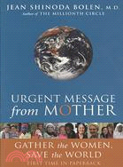 Urgent Message from Mother: Gather the Women, Save the World