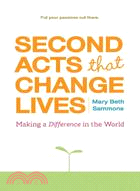 Second Acts That Change Lives: Making a Difference in the World