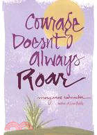 Courage Doesn't Always Roar