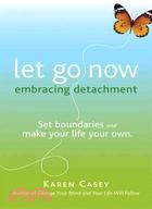 Let Go Now:Embracing Detachment