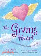 The Giving Heart: Unlocking the Transformative Power of Generosity in Your Life