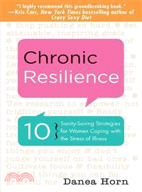 Chronic Resilience ― 10 Sanity-saving Strategies for Women Coping With the Stress of Illness