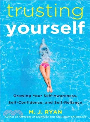 Trusting Yourself ― Growing Your Self-awareness, Self-confidence, and Self-reliance