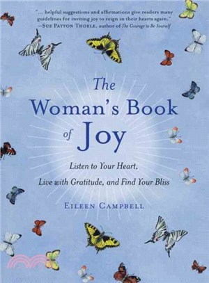 The Woman's Book of Joy ― Listen to Your Heart, Live With Gratitude, and Find Your Bliss