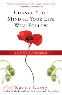 Change Your Mind and Your Life Will Follow ― 12 Simple Principles