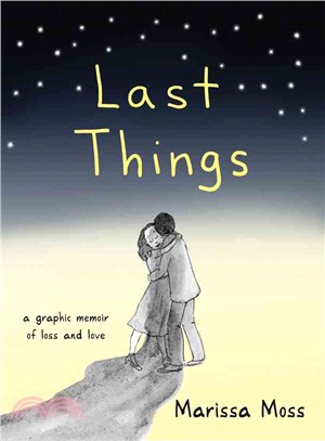 Last Things ─ A Graphic Memoir of Loss and Love