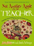 Not Another Apple for the Teacher: Hundreds of Fascinating Facts from the World of Teaching