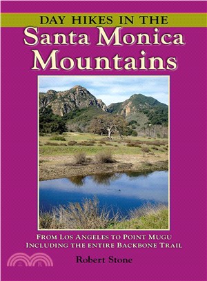 Day Hikes in the Santa Monica Mountains ─ From Los Angeles to Point Mugu, Including the Entire Backbone Trail