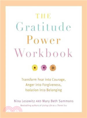The Gratitude Power Workbook ─ Transform Fear into Courage, Anger into Forgiveness, Isolation into Belonging