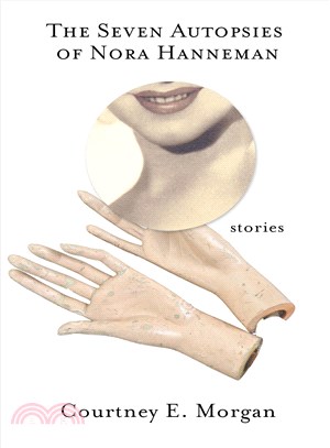 The Seven Autopsies of Nora Hanneman ─ Stories