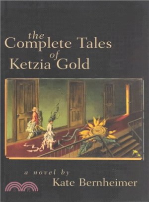 The Complete Tales of Ketzia Gold ─ A Novel