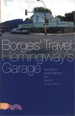 Borges' Travel, Hemingway's Garage ― Secret Histories