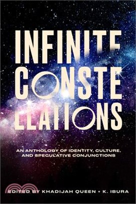 Infinite Constellations: An Anthology of Identity, Culture, and Speculative Conjunctions