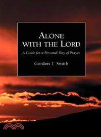 Alone With the Lord: A Guide to a Personal Day of Prayer