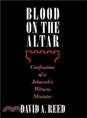 Blood on the Altar ─ Confessions of a Jehovah's Witness Minister
