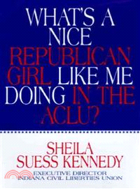 What's a Nice Republican Girl Like Me Doing in the Aclu?