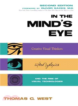 In the Mind's Eye ― Visual Thinkers, Gifted People With Dyslexia and Other Learning Difficulties, Computer Images and the Ironies of Creativity