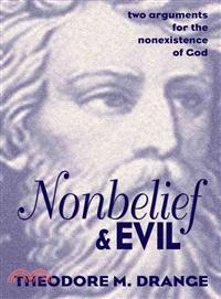 Nonbelief & Evil ─ Two Arguments for the Nonexistence of God