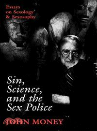 Sin, Science, and the Sex Police: Essays on Sexology & Sexosophy