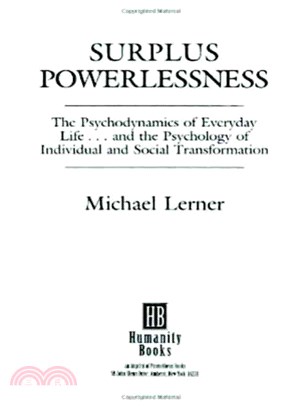 Surplus Powerlessness: The Psychodynamics of Everyday Life and the Psychology of Individual and Social Transformation