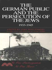 The German Public and the Persecution of Jews, 1933-1945 ― No One Participated, No One Knew