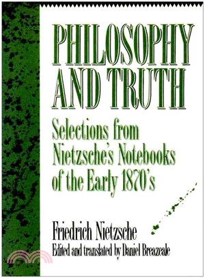 Philosophy and Truth ─ Selections from Nietzsche's Notebooks of the Early 1870s