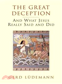 The Great Deception ― And What Jesus Really Said and Did