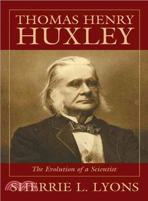 Thomas Henry Huxley ─ The Evolution of a Scientist