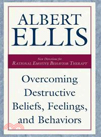 Overcoming Destructive Beliefs, Feelings, and Behaviors: New Directions for Rational Emotive Behavior Therapy