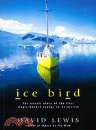 Ice Bird ─ The Classic Story of the First Single-Handed Voyage to Antarctica