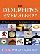 Do Dolphins Ever Sleep? ─ 211 Questions and Answers About Ships, the Sky and the Sea