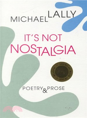 It's Not Nostalgia ― Poetry & Prose