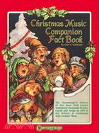 Christmas Music Companion Fact Book ─ The Chronological History of Our Most Well-Known Traditional Christmas Hymns, Carols, Songs, and the Writers & Composers Who Created Them