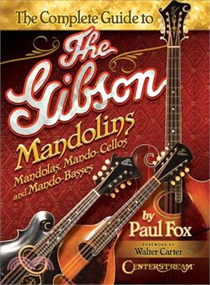 The Complete Guide to the Gibson Mandolins ─ Mandolas, Mando-cellos and Mando-basses